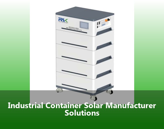 Industrial Container Solar Manufacturer Solutions