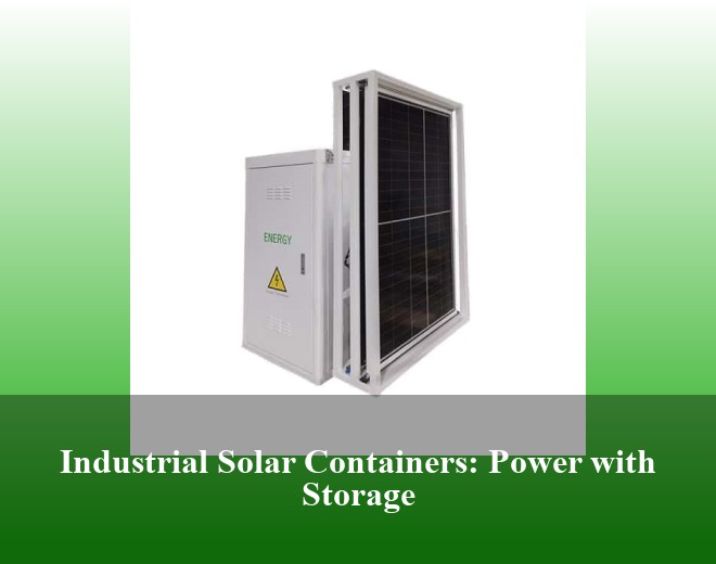 Industrial Solar Containers: Power with Storage