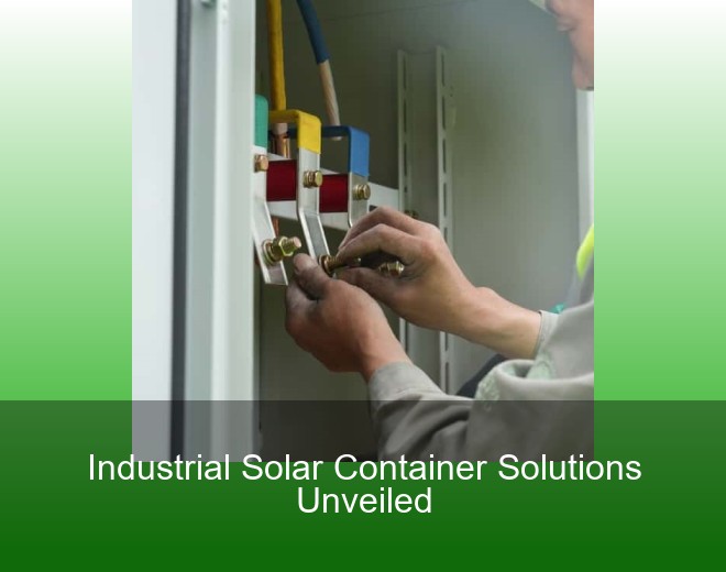 Industrial Solar Container Solutions Unveiled