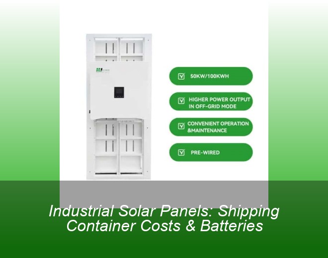 Industrial Solar Panels: Shipping Container Costs & Batteries