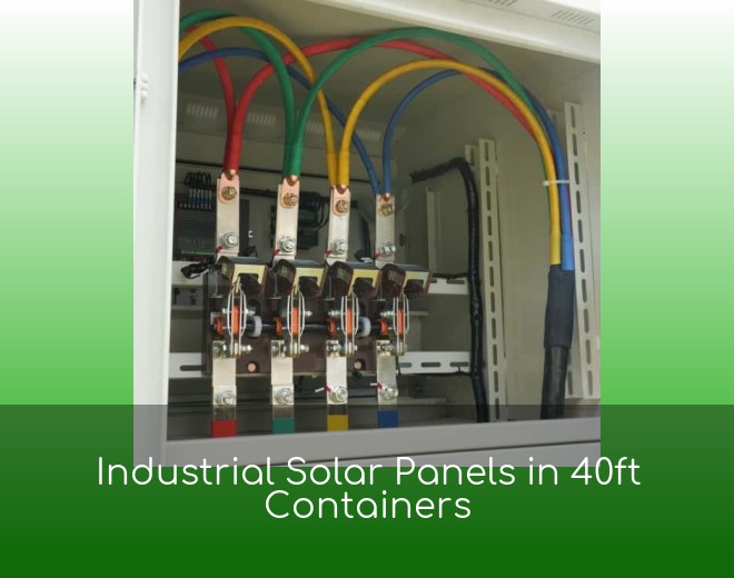Industrial Solar Panels in 40ft Containers