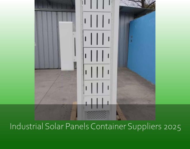 Industrial Solar Panels Container Suppliers 2025