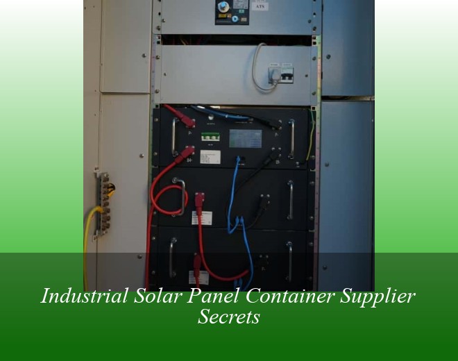 Industrial Solar Panel Container Supplier Secrets