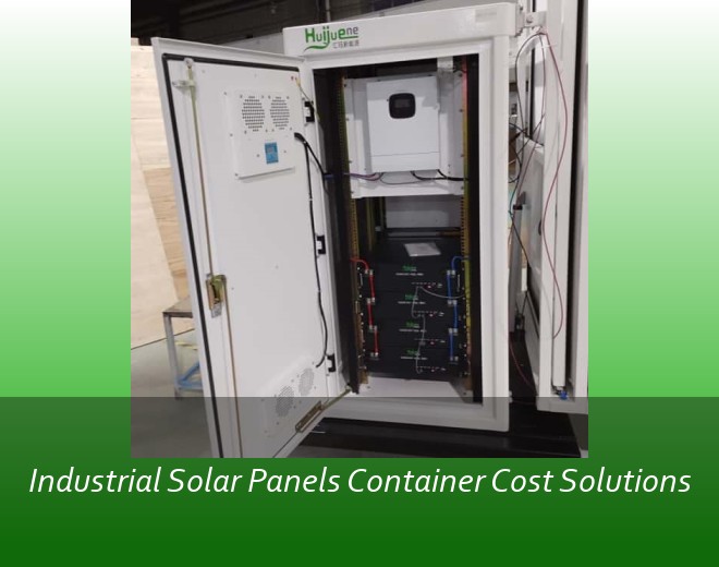 Industrial Solar Panels Container Cost Solutions