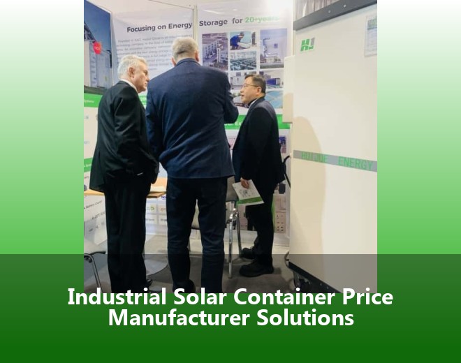 Industrial Solar Container Price Manufacturer Solutions