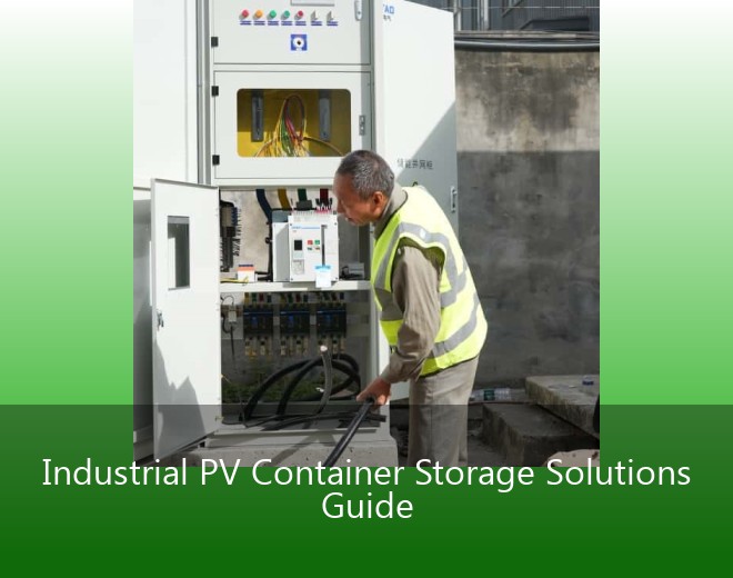 Industrial PV Container Storage Solutions Guide