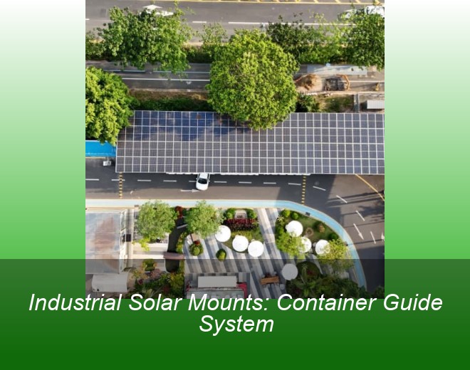 Industrial Solar Mounts: Container Guide System