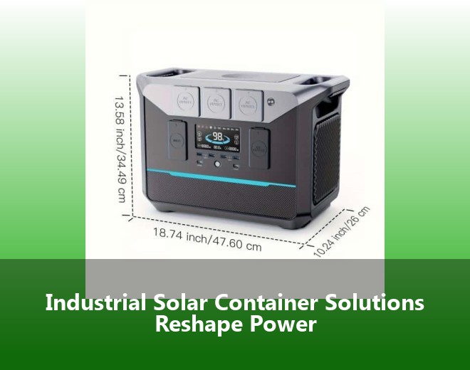 Industrial Solar Container Solutions Reshape Power