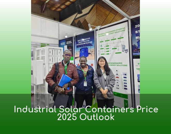 Industrial Solar Containers Price 2025 Outlook