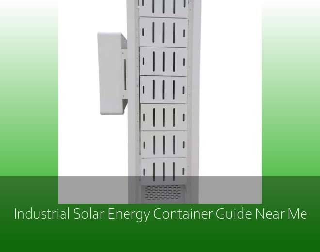 Industrial Solar Energy Container Guide Near Me