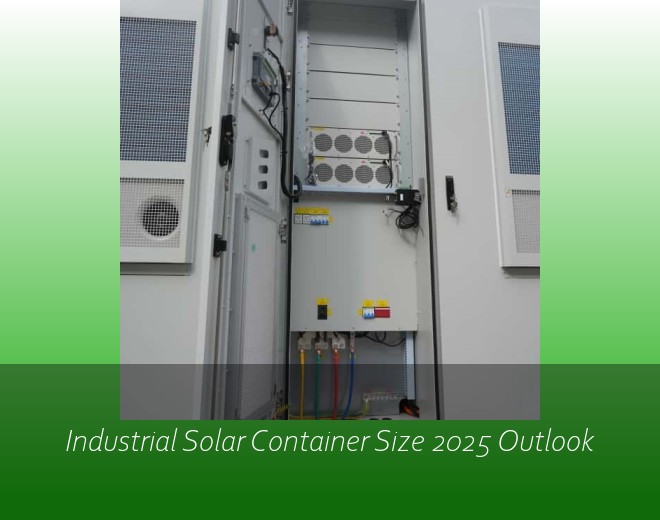 Industrial Solar Container Size 2025 Outlook