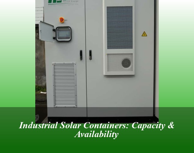Industrial Solar Containers: Capacity & Availability