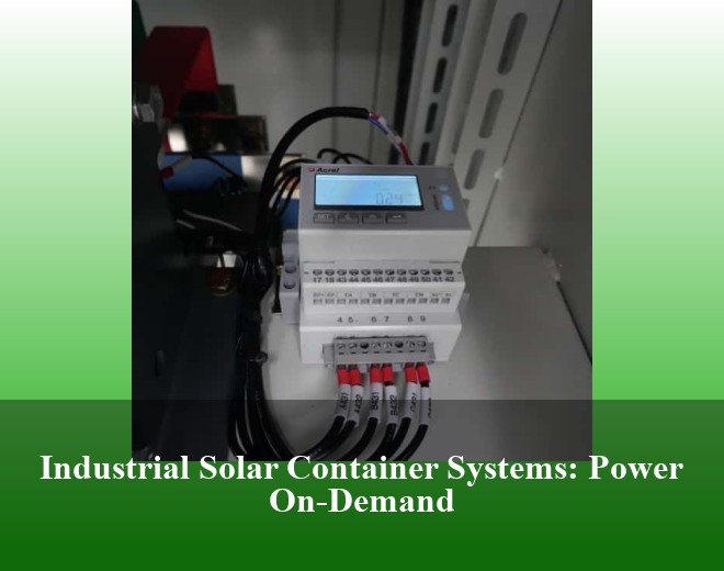 Industrial Solar Container Systems: Power On-Demand