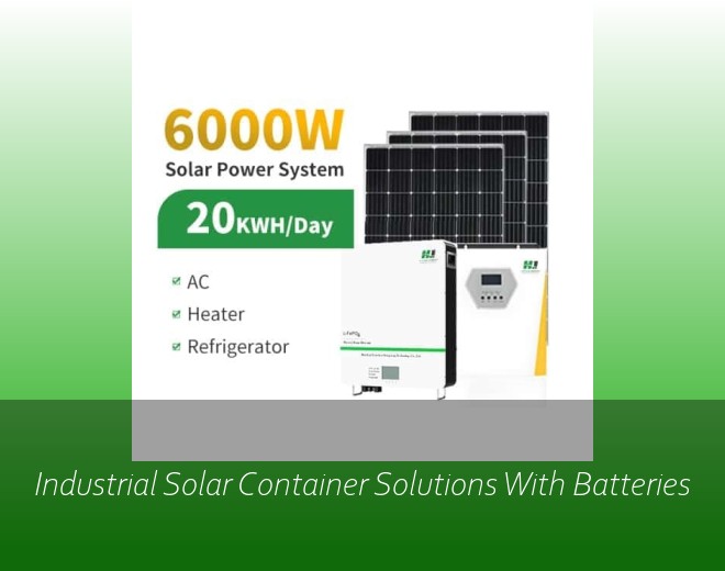 Industrial Solar Container Solutions With Batteries