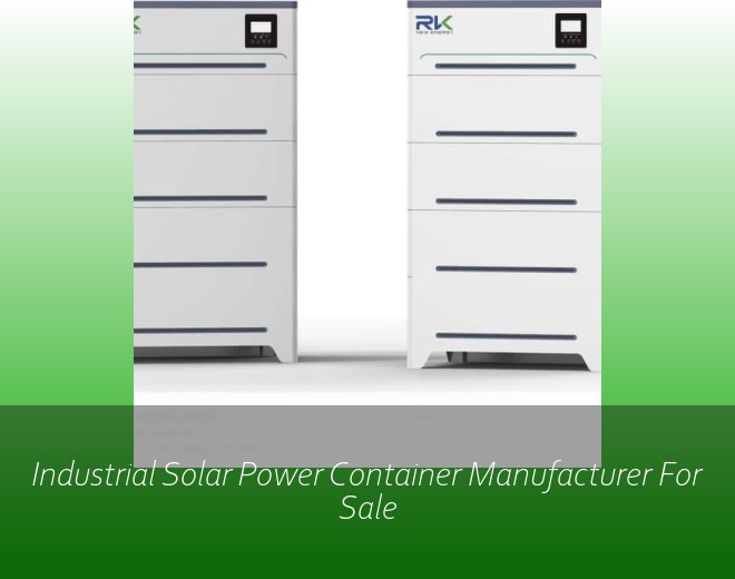 Industrial Solar Power Container Manufacturer For Sale