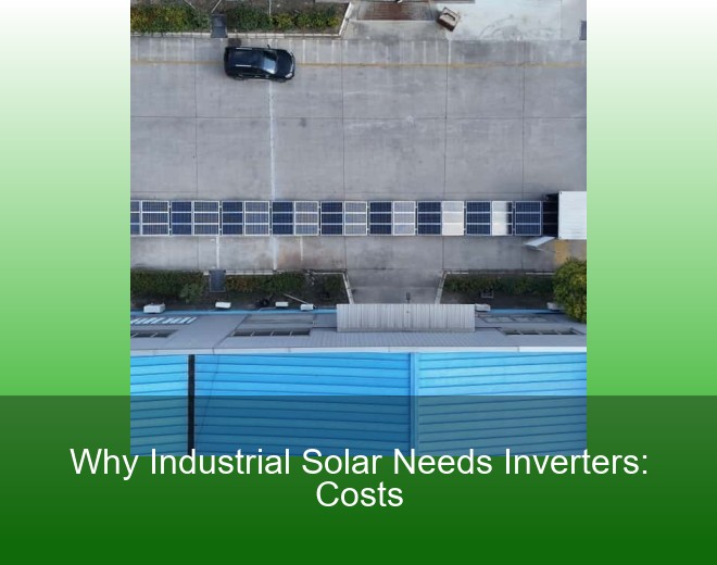 Why Industrial Solar Needs Inverters: Costs