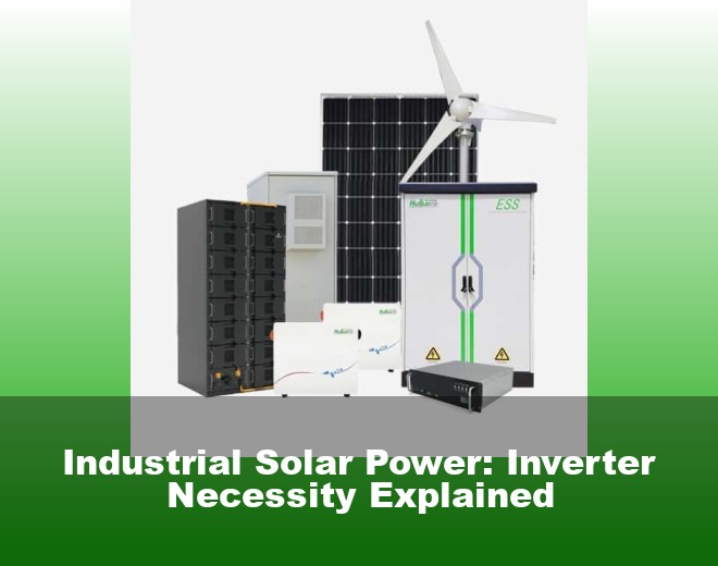 Industrial Solar Power: Inverter Necessity Explained
