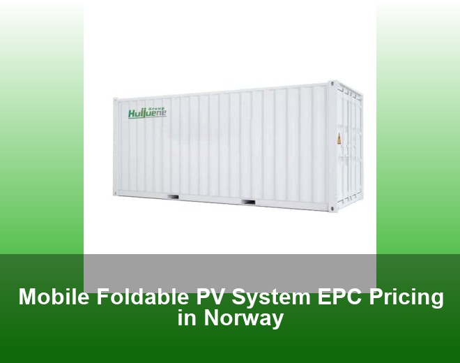 Mobile Foldable PV System EPC Pricing in Norway