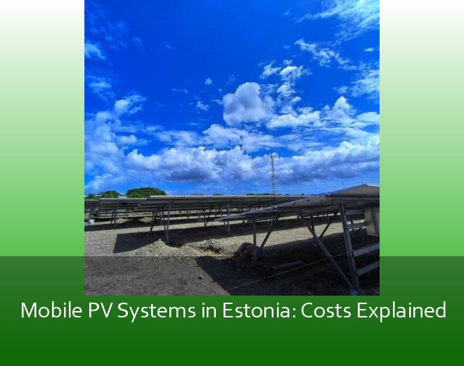 Mobile PV Systems in Estonia: Costs Explained