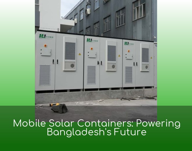 Mobile Solar Containers: Powering Bangladesh's Future