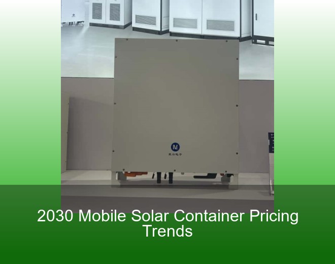 2030 Mobile Solar Container Pricing Trends