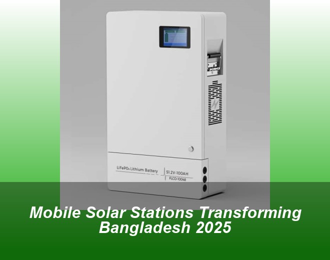 Mobile Solar Stations Transforming Bangladesh 2025