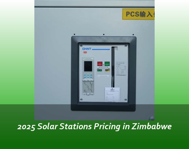 2025 Solar Stations Pricing in Zimbabwe