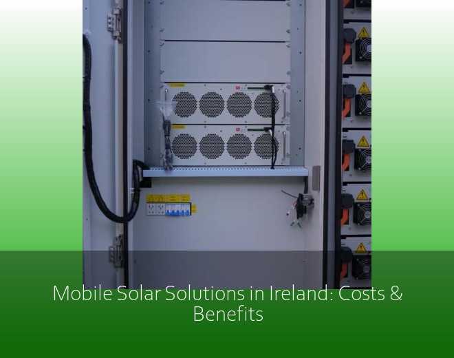 Mobile Solar Solutions in Ireland: Costs & Benefits