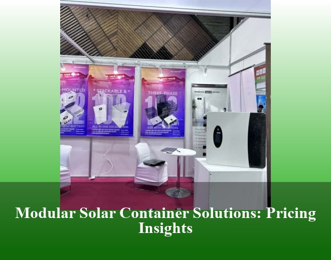 Modular Solar Container Solutions: Pricing Insights