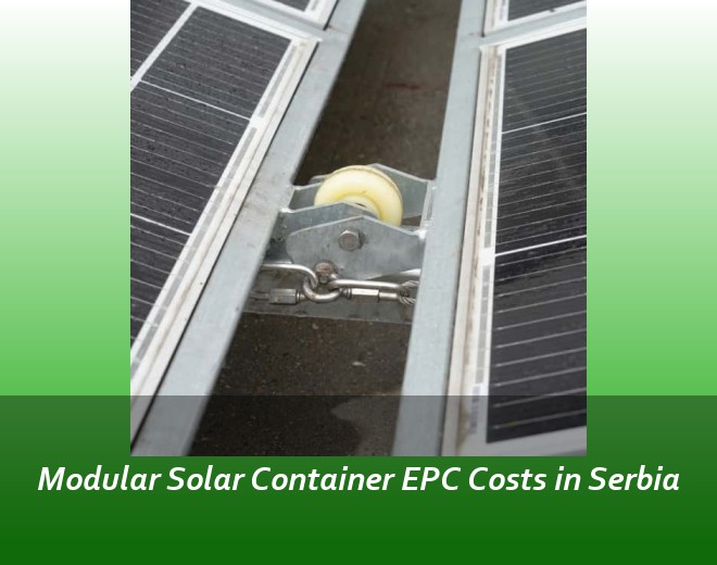 Modular Solar Container EPC Costs in Serbia