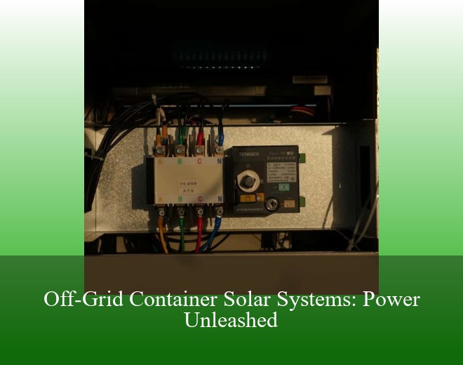 Off-Grid Container Solar Systems: Power Unleashed