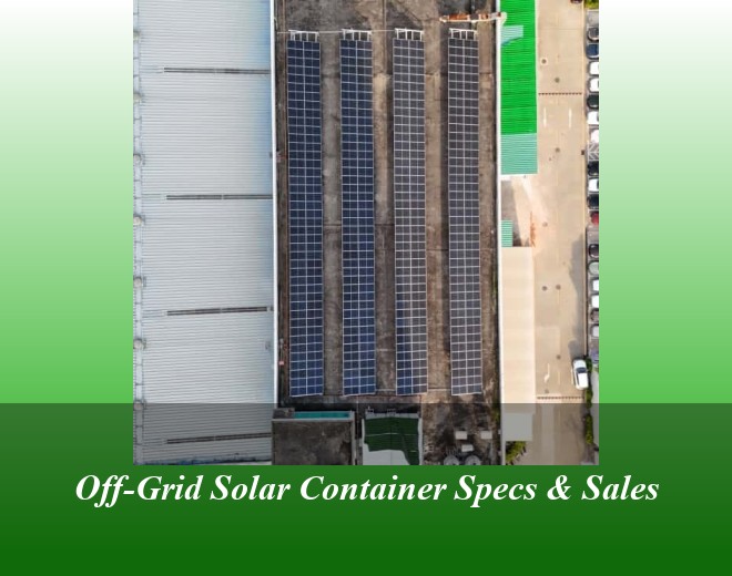 Off-Grid Solar Container Specs & Sales