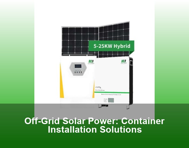Off-Grid Solar Power: Container Installation Solutions