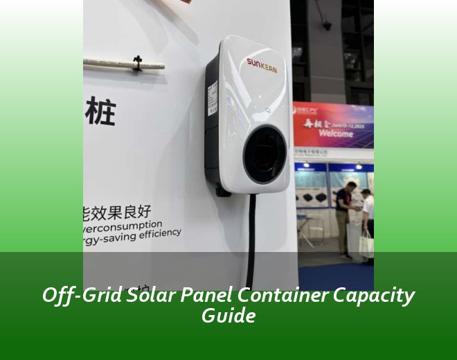 Off-Grid Solar Panel Container Capacity Guide