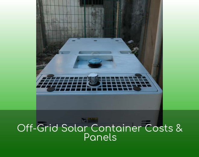 Off-Grid Solar Container Costs & Panels