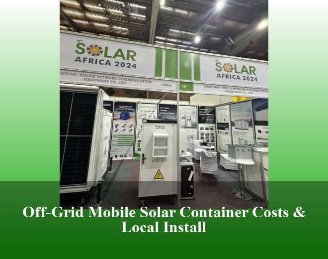 Off-Grid Mobile Solar Container Costs & Local Install