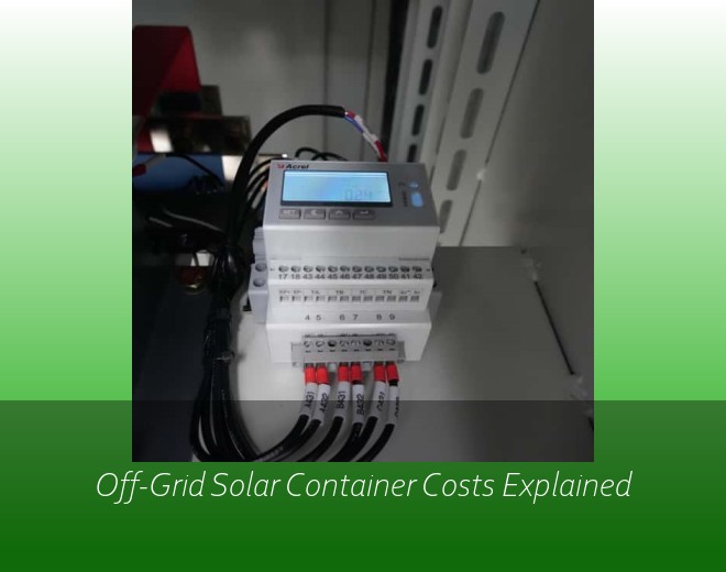 Off-Grid Solar Container Costs Explained