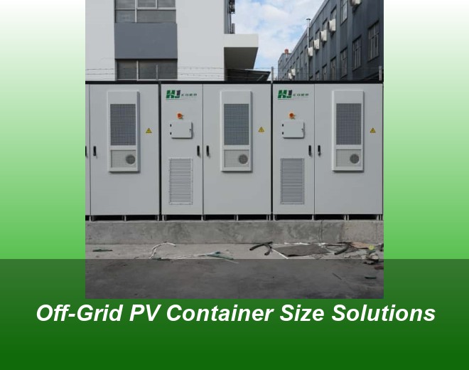 Off-Grid PV Container Size Solutions