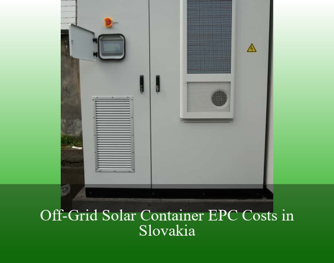 Off-Grid Solar Container EPC Costs in Slovakia