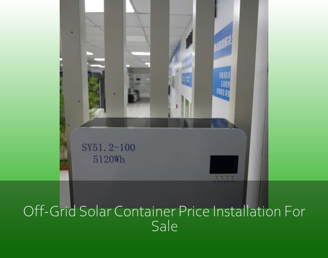 Off-Grid Solar Container Price Installation For Sale