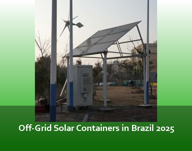 Off-Grid Solar Containers in Brazil 2025