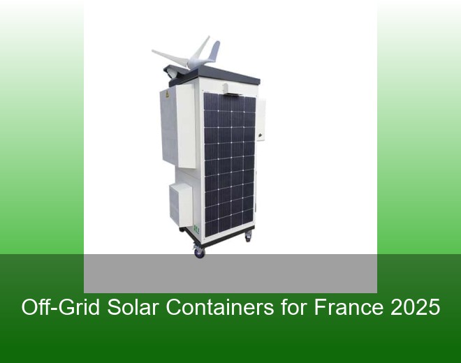Off-Grid Solar Containers for France 2025