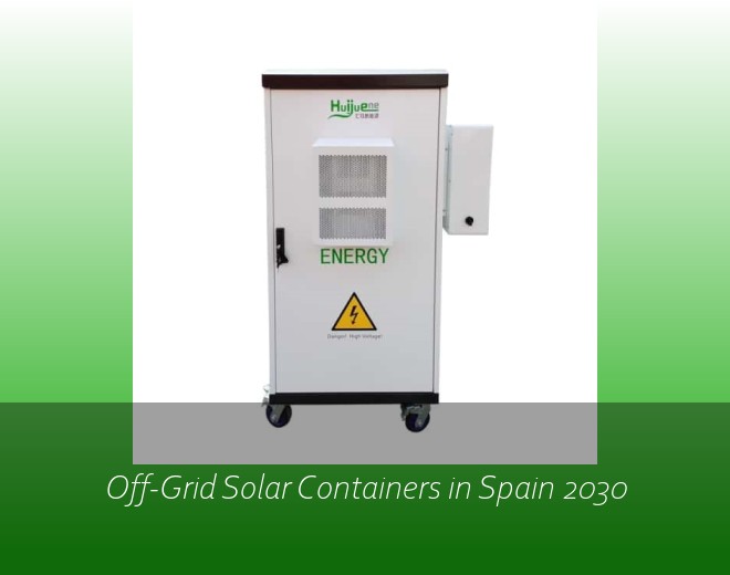 Off-Grid Solar Containers in Spain 2030