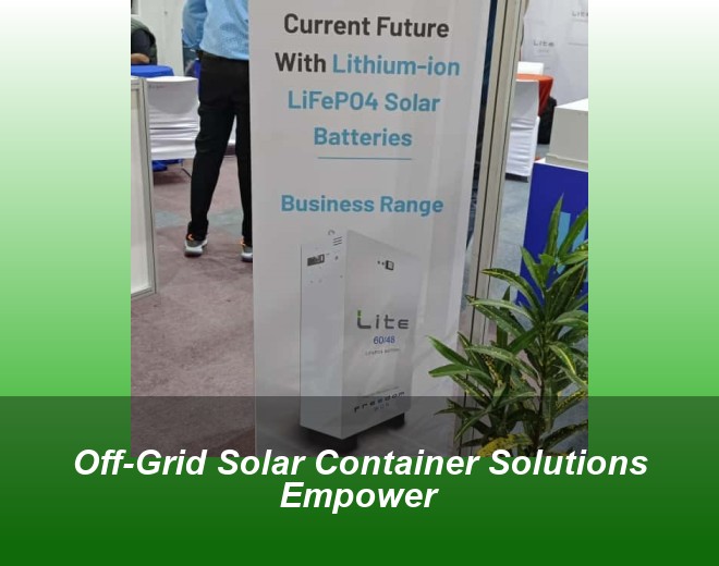 Off-Grid Solar Container Solutions Empower