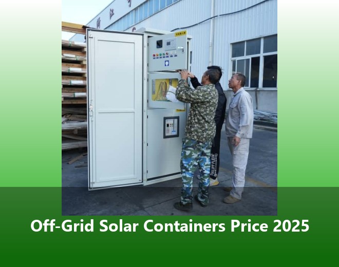 Off-Grid Solar Containers Price 2025