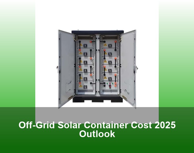 Off-Grid Solar Container Cost 2025 Outlook