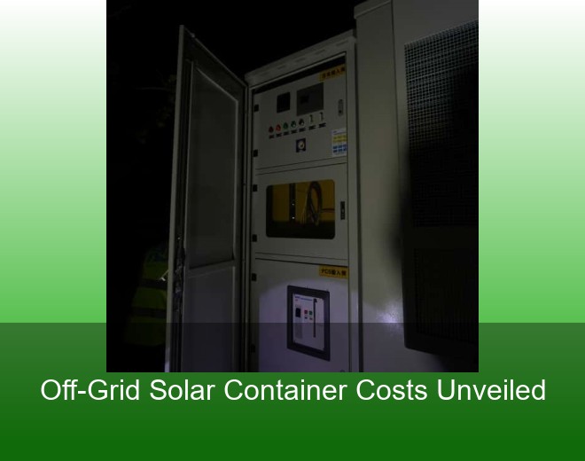 Off-Grid Solar Container Costs Unveiled