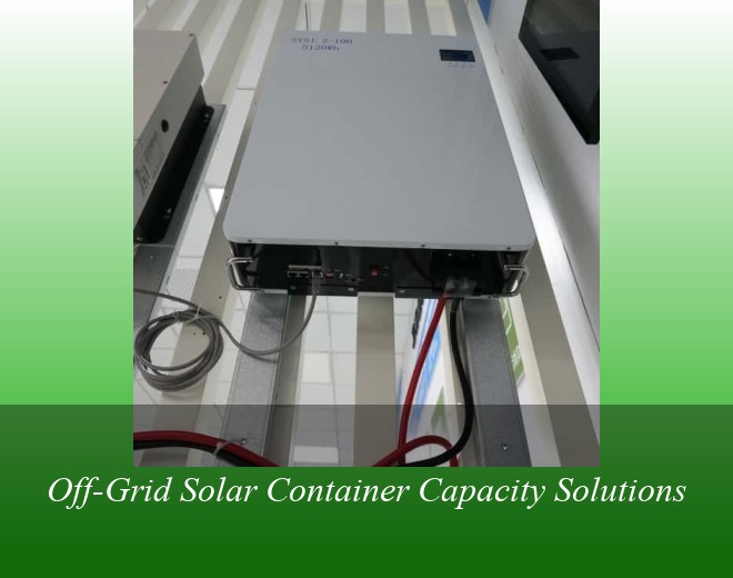 Off-Grid Solar Container Capacity Solutions