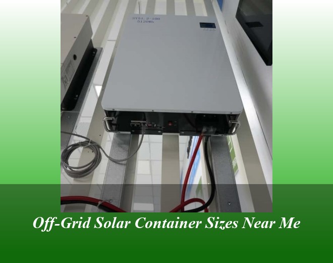 Off-Grid Solar Container Sizes Near Me