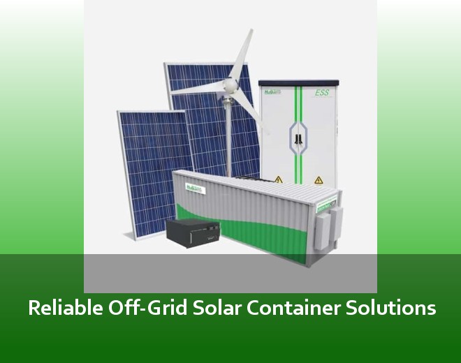 Reliable Off-Grid Solar Container Solutions